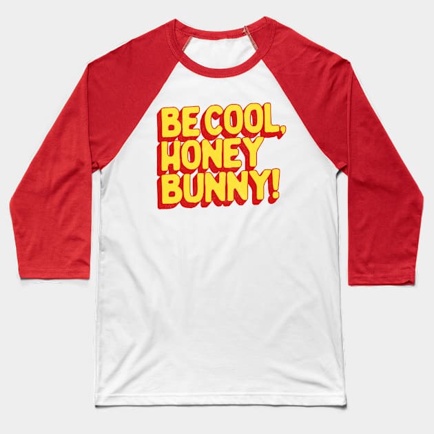 Be Cool, Honey Bunny! Baseball T-Shirt by DankFutura